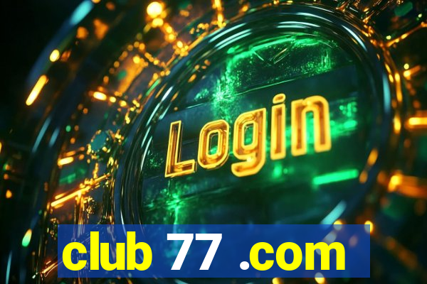 club 77 .com